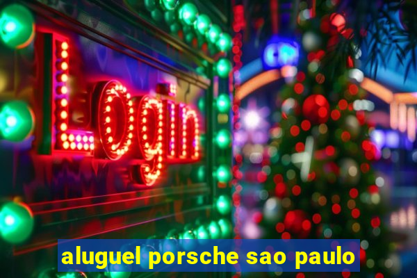 aluguel porsche sao paulo